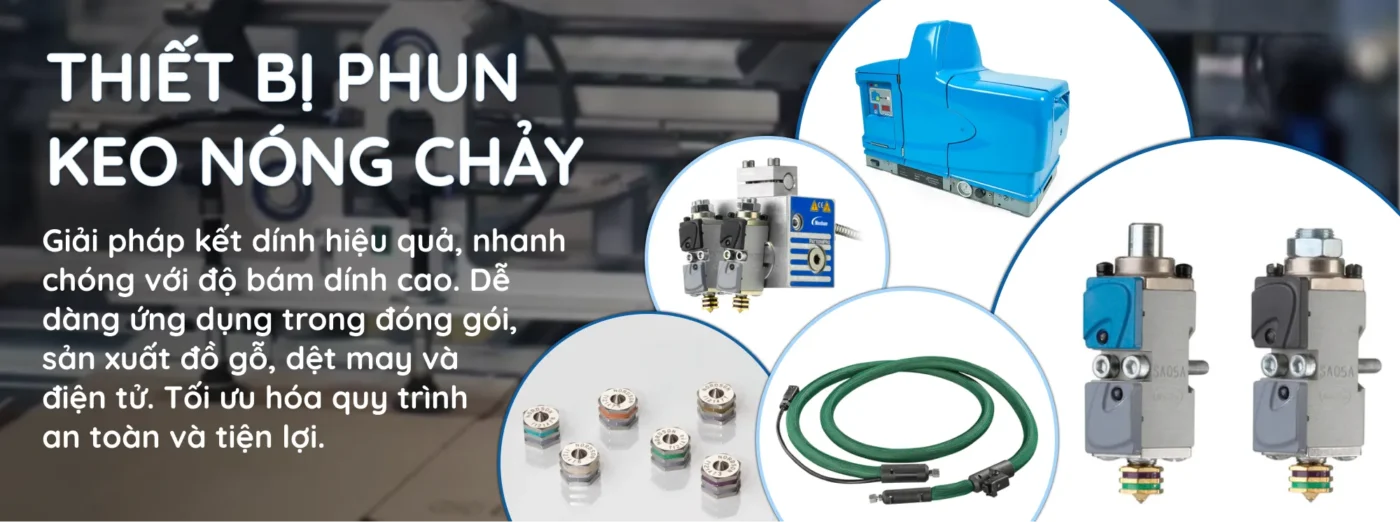 Nordson, Schlick, Robatech - Thiết bị phun keo nóng chảy